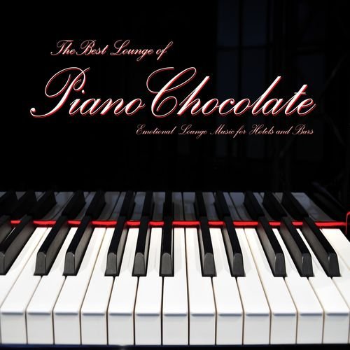 Pianochocolate. The Best Lounge of Pianochocolate (2012)