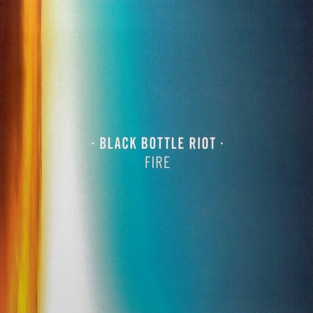 Black Bottle Riot - Fire (2019)