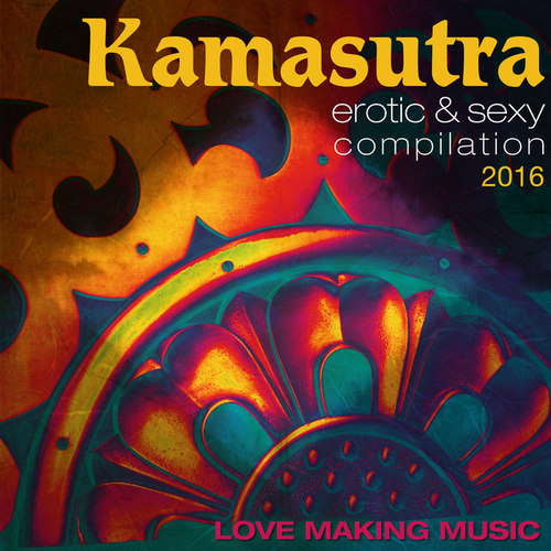 Kamasutra Erotic and Sexy Compilation 2016: Love Making Music