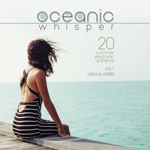 Oceanic Whisper: 20 Summer Electronic Anthems Vol.1