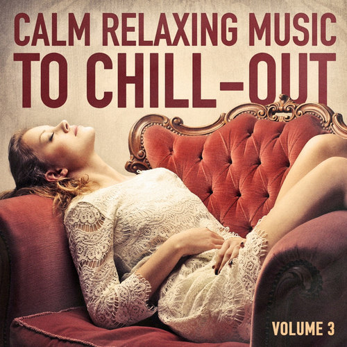 Calm Relaxing Music to Chill-Out Vol.3