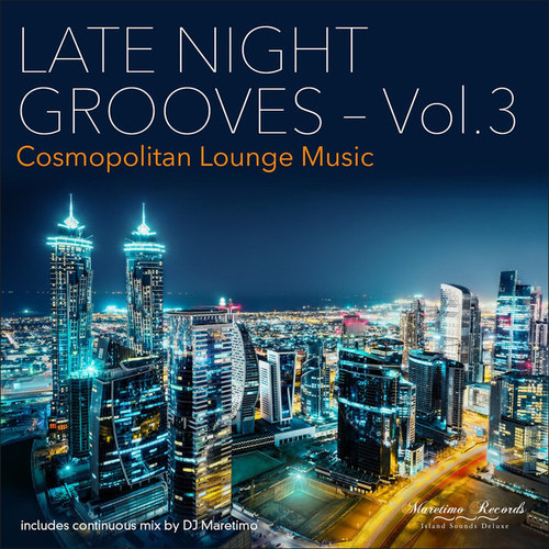 Late Night Grooves Vol.3: Cosmopolitan Lounge Music