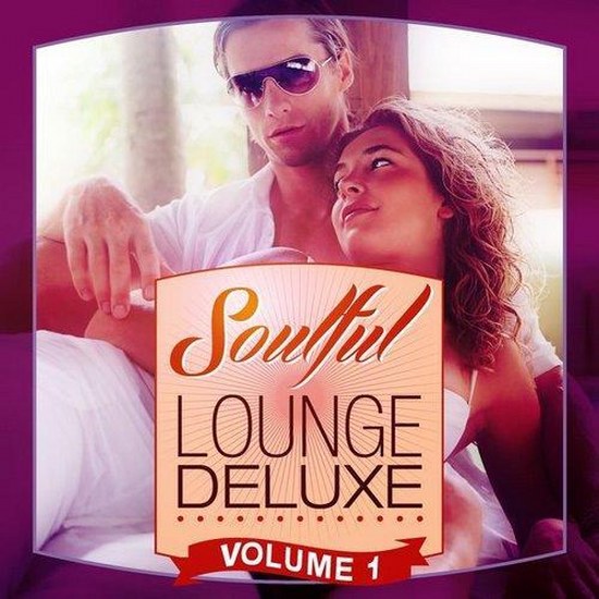 Soulful Lounge Deluxe Vol. 1: Sophisticated Music for Adults (2014)