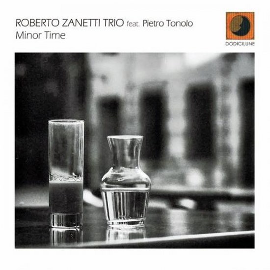 Roberto Zanetti Trio feat. Pietro Tonolo. Minor Time (2014)