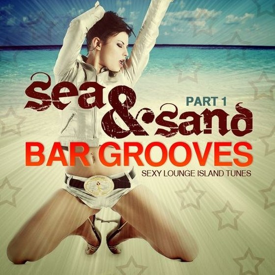 скачать Sea and Sand Bar Grooves Pt.1: Sexy Lounge Island Tunes (2012)