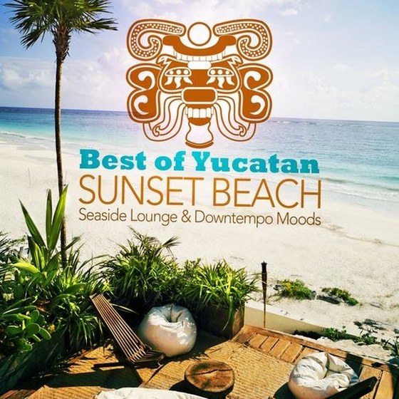 скачать Best of Yucatan Sunset Beach Vol.1: Seaside Lounge & Downtempo Moods (2012)