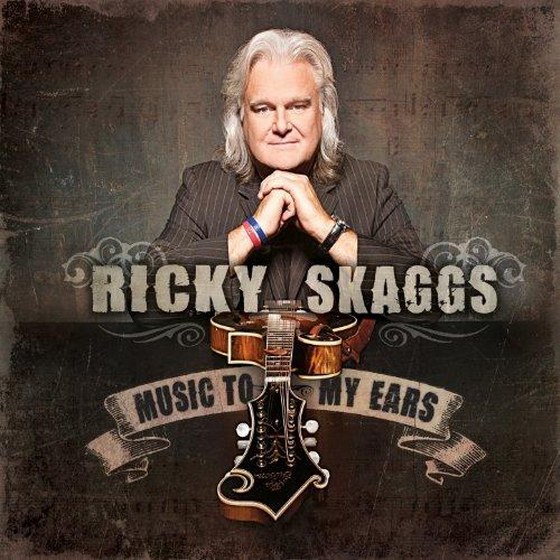 скачать Ricky Skaggs. Music to My Ears (2012)