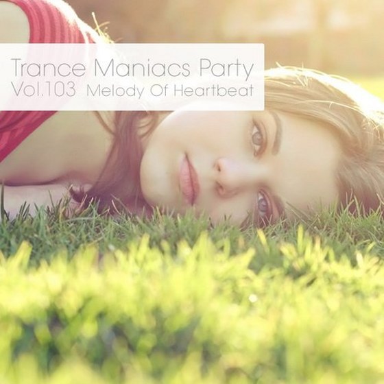 скачать Trance Maniacs Party: Melody Of Heartbeat #103 (2012)