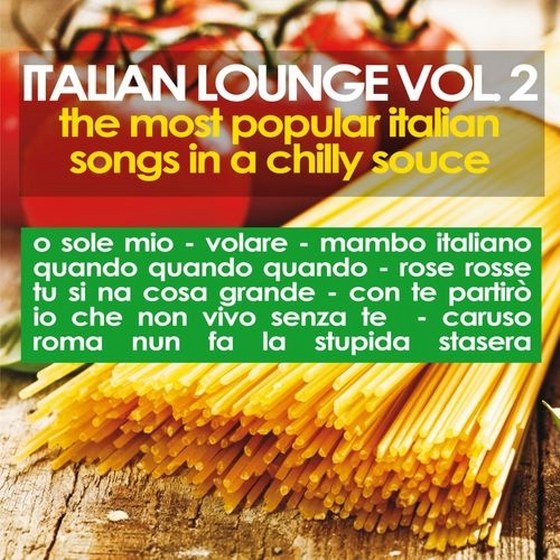 Italian Lounge Vol. 2: The Most Popular Italian Songs in a Chilly Sauce (2013)