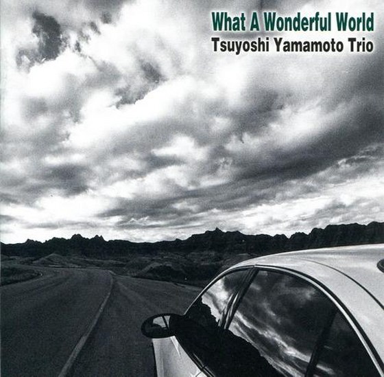 Tsuyoshi Yamamoto Trio. What a Wonderful World (2013)