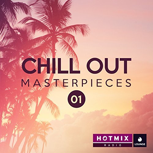 Hotmixradio. Chill Out Masterpieces 01