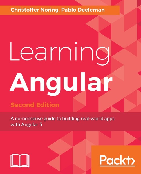 Christoffer Noring, Pablo Deeleman. Learning Angular