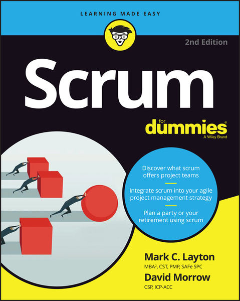 Mark C. Layton, David Morrow. Scrum For Dummies