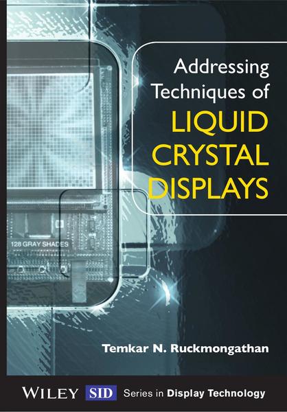 Temkar N. Ruckmongathan. Addressing Techniques of Liquid Crystal Displays